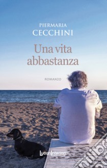 Una vita abbastanza libro di Cecchini Piermaria