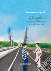 Vangelo di Marco e Ferdinando. Dall'anno 50 al 2020... libro di Gasparini Ferdinando