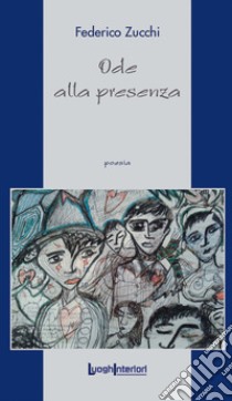 Ode alla presenza libro di Zucchi Federico