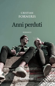 Anni perduti libro di Forneris Cristian