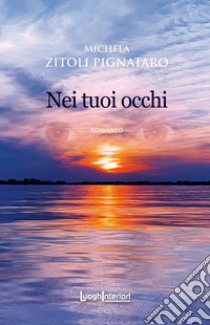 Nei tuoi occhi libro di Zitoli Pignataro Michela