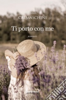 Ti porto con me libro di Cremaschini Emma