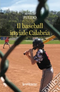 Il baseball in viale Calabria libro di Pulejo Marco