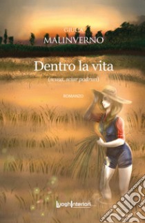 Dentro la vita. (Scusa, sciur padrun) libro di Malinverno Giulia