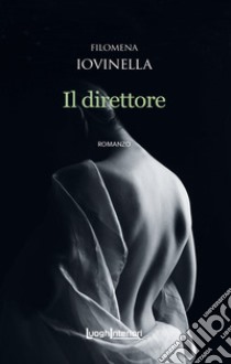 Il direttore libro di Iovinella Filomena