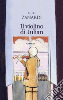 Il violino di Julian libro di Zanardi Nilo