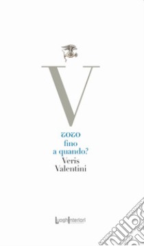 2020 fino a quando? libro di Valentini Veris