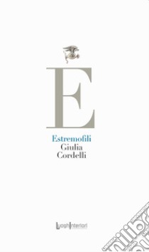 Estremofili libro di Cordelli Giulia