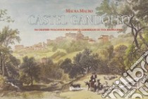 Castel Gandolfo. Da cratere vulcanico roccioso a germoglio di vita rigogliosa libro di Mauro Maura