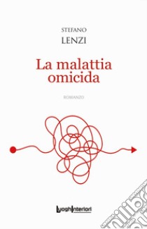 La malattia omicida libro di Lenzi Stefano