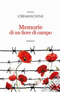 Memorie di un fiore di campo libro di Cremaschini Emma