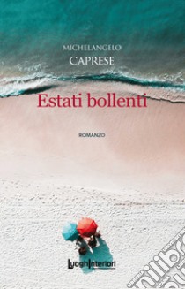 Estati bollenti libro di Michelangelo Caprese