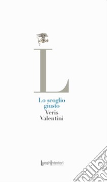 Lo scoglio giusto libro di Valentini Veris