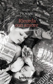 Ricorda con amore libro di Piovan Valeria