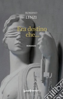 Era destino che.... Ediz. integrale libro di Lenzi Romano