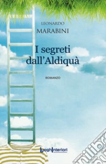 I segreti dall'aldiqua libro di Marabini Leonardo