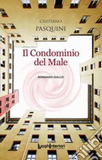 Il condominio del male libro di Pasquini Cristiano