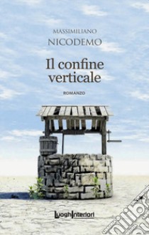 Il confine verticale libro di Nicodemo Massimiliano