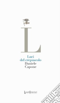 Luci del crepuscolo libro di Capone Daniele