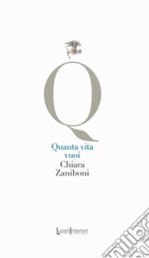 Quanta vita vuoi libro di Zaniboni Chiara