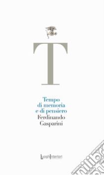 Tempo di memoria e di pensiero libro di Gasparini Ferdinando