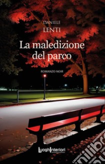 La maledizione del parco libro di Lenti Daniele