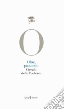 Oltre, passando. Ediz. integrale libro