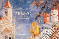 Arezzo. Un viaggio nella memoria tra miti e leggende libro di Farina Gabriella