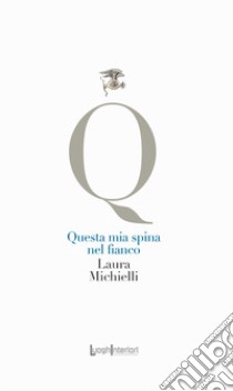 Questa mia spina nel fianco libro di Michielli Laura