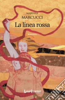 La linea rossa libro di Marcucci Martina