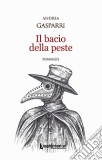 Il bacio della peste libro di Gasparri Andrea