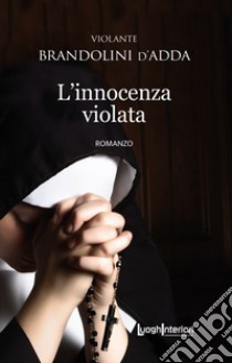 L'innocenza violata libro di Brandolini D'Adda Violante