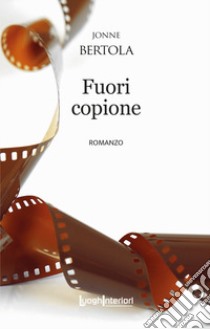 Fuori copione libro di Bertola Jonne