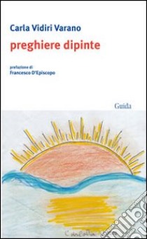 Preghiere dipinte libro di Vidiri Varano Carla