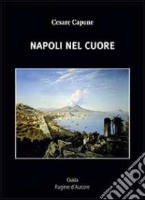 Napoli nel cuore libro di Capone Cesare