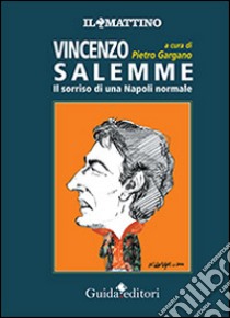 Vincenzo Salemme. Il sorriso di una Napoli normale libro di Gargano P. (cur.)