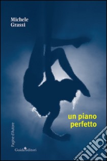 Un piano perfetto libro di Grassi Michele