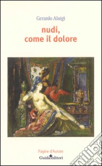 Nudi, come il dolore libro di Aluigi Gerardo