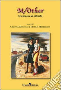 M/other. Scansioni di alterità libro di Giorcelli C. (cur.); Morbiducci M. (cur.)