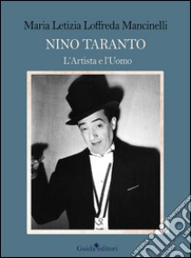 Nino Taranto. L'artista e l'uomo libro di Loffreda Mancinelli M. Letizia