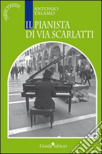 Il pianista di via Scarlatti libro di Talamo Antonio