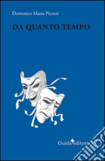 Da quanto tempo libro di Picozzi Domenico Maria