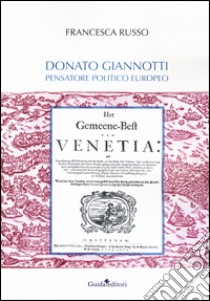 Donato Giannotti. Pensatore politico europeo libro di Russo Francesca