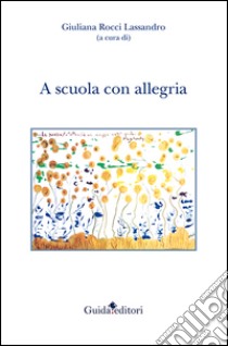 A scuola con allegria libro di Rocci Lassandro G. (cur.)