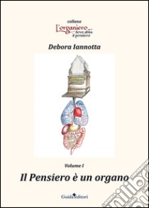 Il pensiero è un organo libro di Iannotta Debora