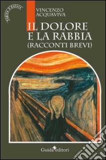 Il dolore e la rabbia libro di Acquaviva Vincenzo