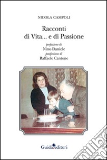 Racconti di vita... e di passione libro di Campoli Nicola