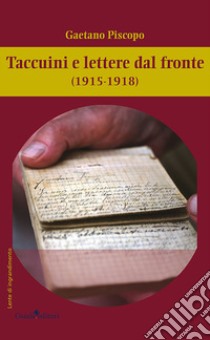 Taccuini e lettere dal fronte (1915-1918) libro di Piscopo Gaetano