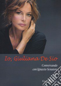 Io, Giuliana Se Sio libro di De Sio Giuliana; Senatore Ignazio