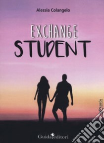 Exchange Student libro di Colangelo Alessia